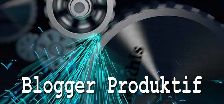 menjadi blogger yang produktif