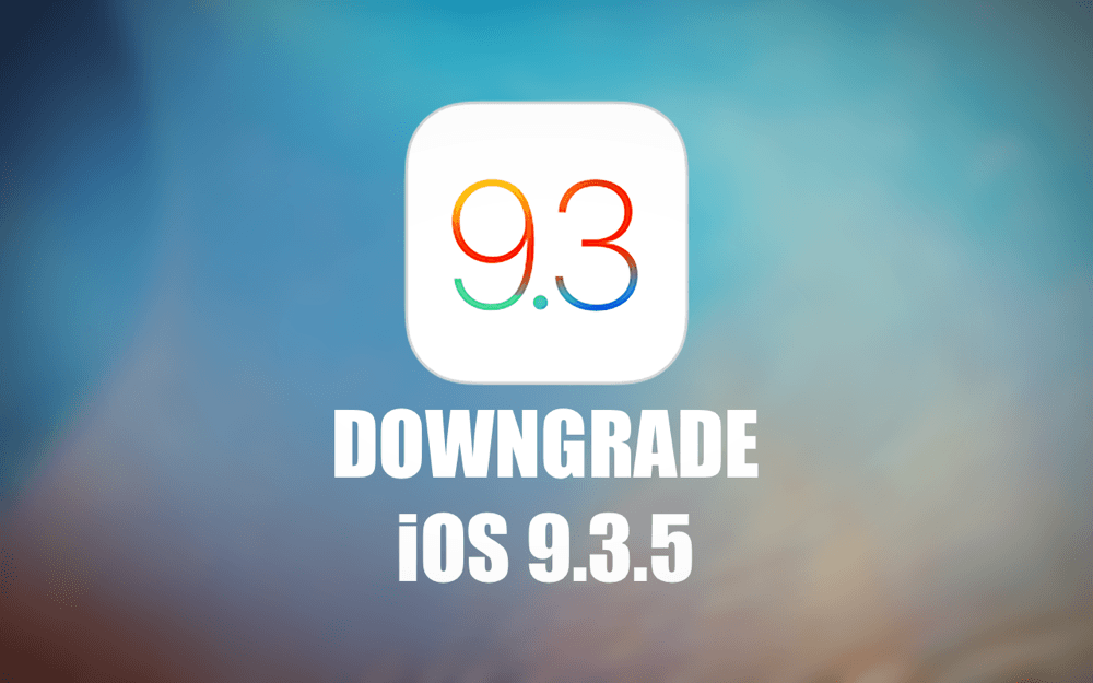 downgrade ios 9.3.5