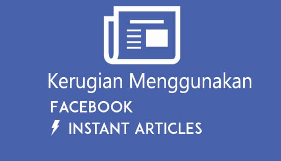 Kerugian Menggunakan Facebook Instant Artikel
