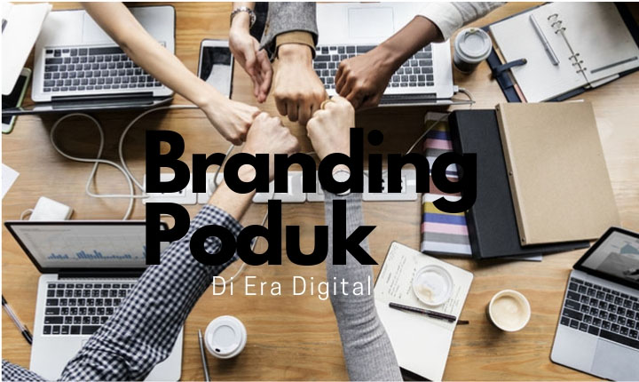 Branding Poduk di era digital