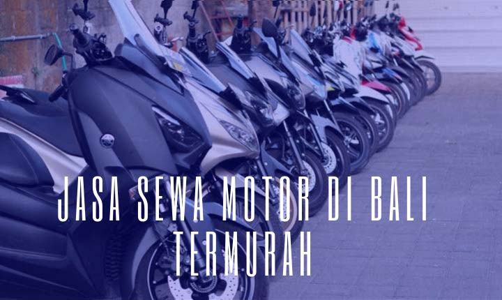 Sewa motor di bali termurah tahun ini
