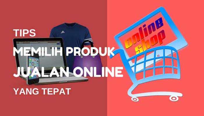 Tips Memilih Produk Online Shop yang Tepat