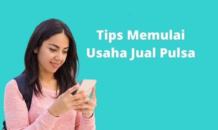 Tips Memulai Usaha Jual Pulsa